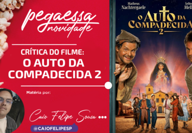 Pega Essa Dica: O Auto da Compadecida 2