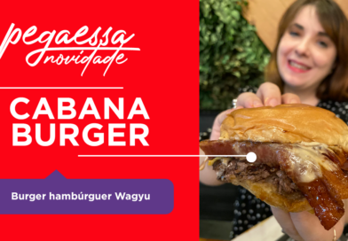 Pega Essa Dica – Cabana Burger hambúrguer Wagyu