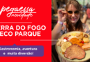 Pega Essa Dica – Terra do Fogo Eco Parque