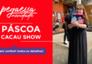 Pega Essa Dica – Páscoa Cacau Show 2025